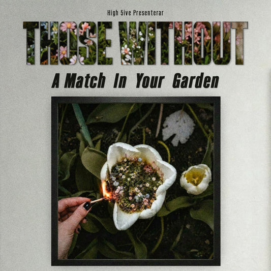 [TICKET BUNDLE] Those Without - A Match in Your Garden release party