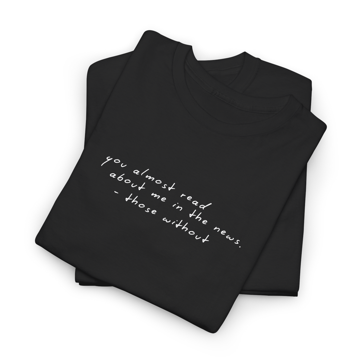 You Almost Read About Me In The News tee