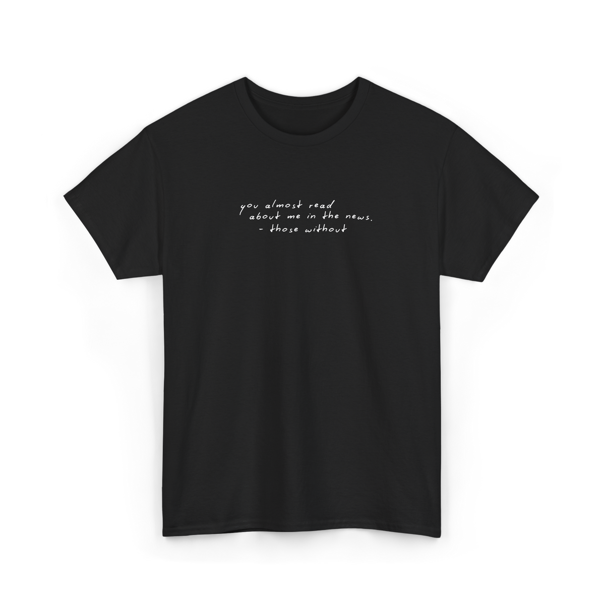You Almost Read About Me In The News tee