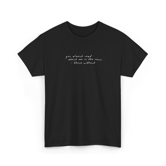 You Almost Read About Me In The News tee